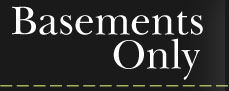 Basements Only
